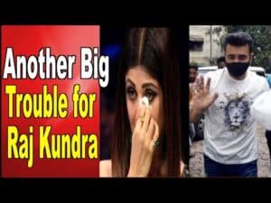 Another Big Trouble for Raj Kundra