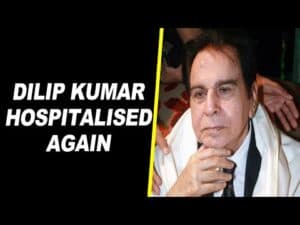 Dilip Kumar hospitalised again