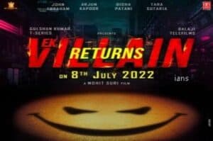 Ek Villain Returns  to release in July 2022
