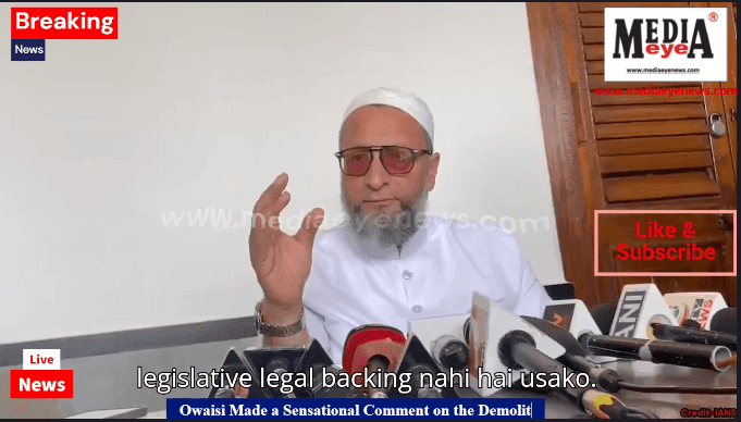 Owaisi Made a Sensational Comment on Demolitions in Hyderabad