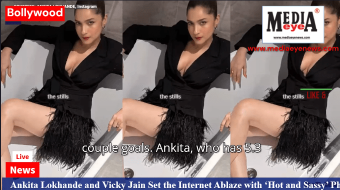 Ankita Lokhande and Vicky Jain Set the Internet Ablaze with ‘Hot and Sassy’ Photoshoot